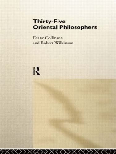 Thirty-Five Oriental Philosophers (9780415025966) by Collinson, DianÃ©; Wilkinson, Dr Robert; Wilkinson, Robert