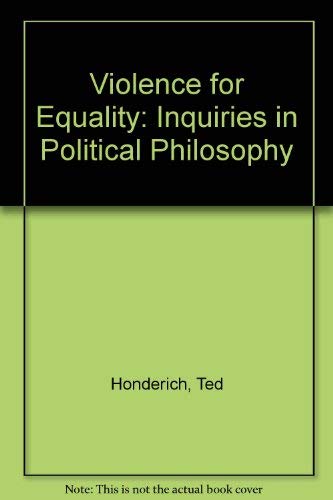 9780415026222: Violence for Equality: Inquiries in Political Philosophy