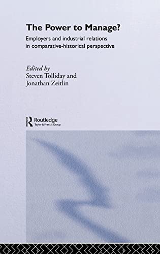 Stock image for The Power to Manage? : Employers and Industrial Relations in Comparative Historical Perspective for sale by Better World Books