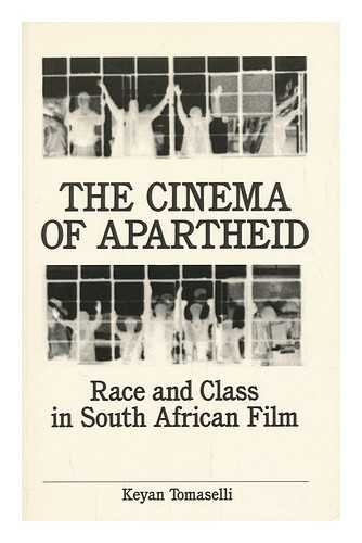 THE CINEMA OF APARTHEID. RACE AND CLASS IN SOUTH AFRICAN FILM - TOMASELLI, K.