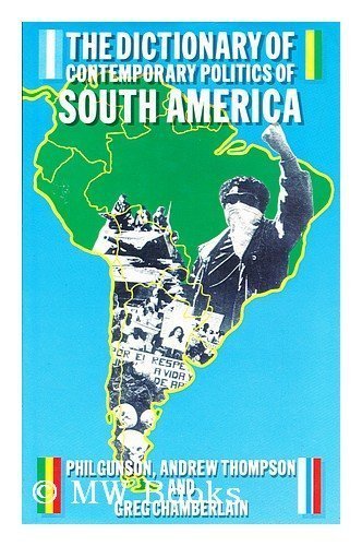 Imagen de archivo de Dictionary of Contemporary Politics in South America (Dictionaries of Contemporary Politics S.) a la venta por Shadow Books