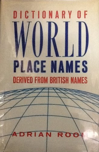 Stock image for Dictionary of World Place-Names Derived from English Names for sale by Better World Books