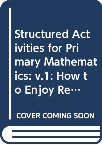 Stock image for Structured Activities for Primary Mathematics: v.1: How to Enjoy Real Mathematics (Structured Activities for Primary Mathematics: How to Enjoy Real Mathematics) for sale by WorldofBooks