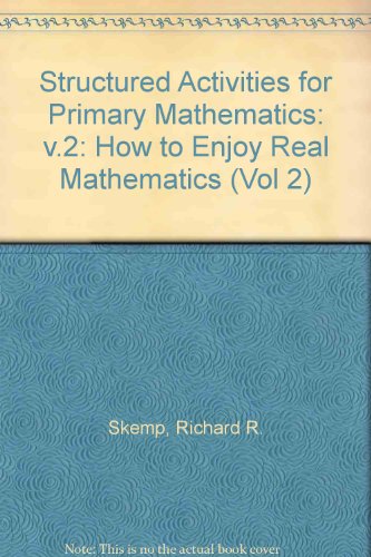 Stock image for Structured Activities for Primary Mathematics: v.2: How to Enjoy Real Mathematics (Structured Activities for Primary Mathematics: How to Enjoy Real Mathematics) for sale by WorldofBooks