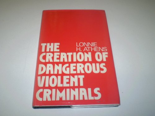 Stock image for The Creation of Dangerous Violent Criminals for sale by Irish Booksellers