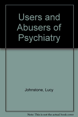 Imagen de archivo de Users and Abusers of Psychiatry: A Critical Look at Traditional Psychiatric Practice a la venta por JuddSt.Pancras