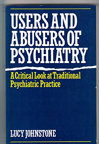 Imagen de archivo de Users and Abusers of Psychiatry: A Critical Look at Traditional Psychiatric Practice a la venta por SecondSale