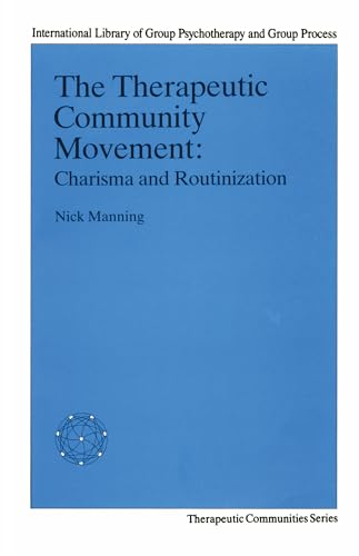 The Therapeutic Community Movement: Charisma and Routinisation (Therapeutic Communities) (9780415029131) by Manning, Nick