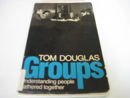 Imagen de archivo de Groups: Understanding People Gathered Together a la venta por Bahamut Media