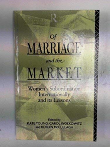 Stock image for Of Marriage and the Market : Women's Subordination Internationally and Its Lessons for sale by Better World Books