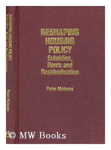 Stock image for Reshaping Housing Policy: Subsidies, Rents, and Residualisation for sale by Phatpocket Limited