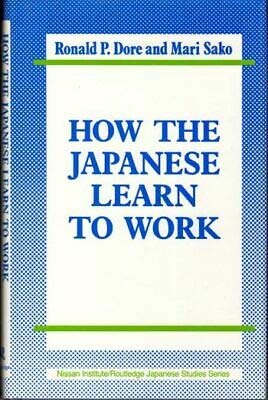 Imagen de archivo de How the Japanese Learn to Work (Nissan Institute/Routledge Japanese Studies) a la venta por Anybook.com