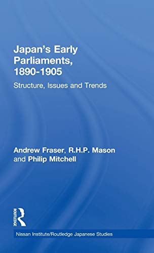 Stock image for Japan's Early Parliaments, 1890-1905: Structure, Issues and Trends (Nissan Institute/Routledge Japanese Studies) for sale by Housing Works Online Bookstore