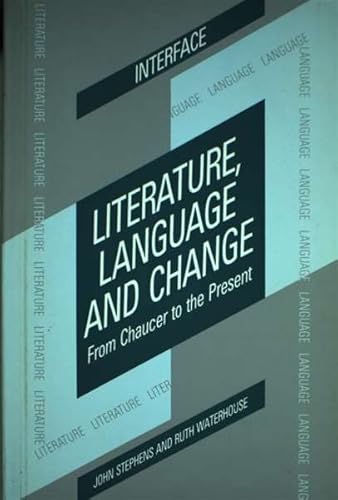 Stock image for Literature, Language and Change : From Chaucer to the Present for sale by Better World Books