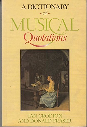 Imagen de archivo de A Dictionary of Musical Quotations a la venta por WorldofBooks