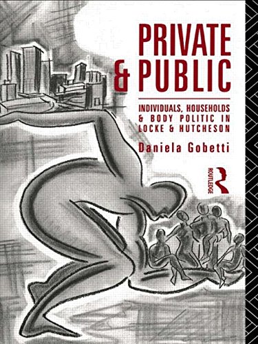 Stock image for Private and Public: Individuals, Households, and Body Politic in Locke and Hutcheson for sale by Row By Row Bookshop