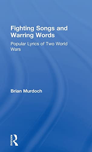 Stock image for Fighting Songs and Warring Words: Popular Lyrics of Two World Wars for sale by Bahamut Media