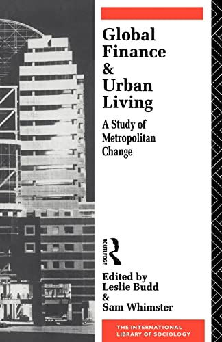 Global Finance and Urban Living : Study of Metropolitan Change