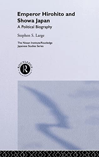 Beispielbild fr Emperor Hirohito and Showa Japan : A Political Biography zum Verkauf von Better World Books