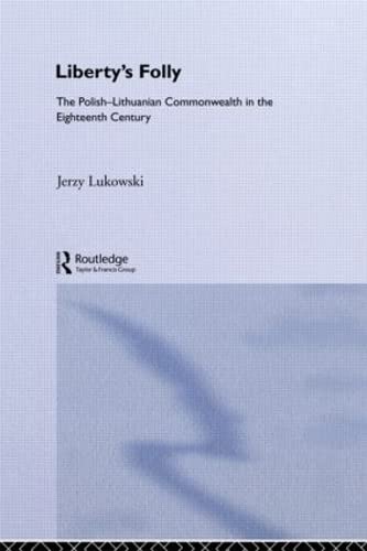 Beispielbild fr Liberty's Folly: The Polish-Lithuanian Commonwealth in the Eighteenth Century, 1697-1795 zum Verkauf von Revaluation Books