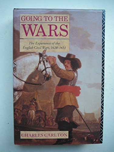 Stock image for Going to the Wars: Experience of the British Civil Wars, 1638-51 for sale by WorldofBooks