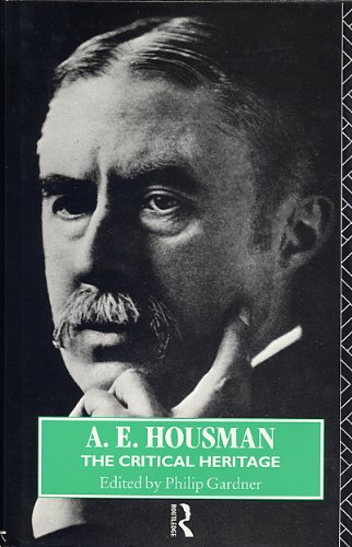 A. E. Housman: The Critical Heritage (Critical Heritage Series) (9780415032988) by Gardner, Philip