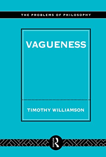 Vagueness (The Problems of Philosophy: Their Past and Present) (9780415033312) by Williamson, Timothy