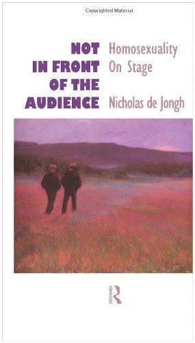Imagen de archivo de Not in Front of the Audience: Homosexuality On Stage a la venta por Book Dispensary