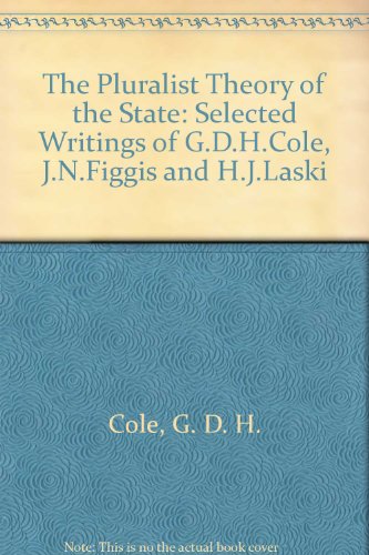 Stock image for The Pluralist Theory of the State: Selected Writings of G.D. Cole, J.N. Figgis, and H.J. Laski. for sale by Housing Works Online Bookstore