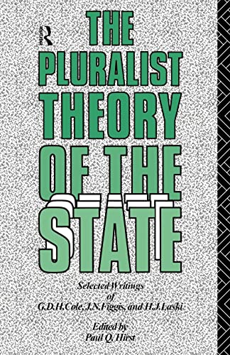 Beispielbild fr The Pluralist Theory of the State: Selected Writings of G.D.H. Cole, J.N. Figgis and H.J. Laski zum Verkauf von Powell's Bookstores Chicago, ABAA