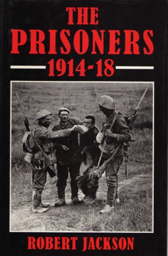 The Prisoners, 1914-18 (9780415033770) by Jackson, Robert