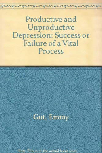 Stock image for PRODUCTIVE AND UNPRODUCTIVE DEPRESSION: SUCCESS OR FAILURE OF A VITAL PROCESS. for sale by Cambridge Rare Books