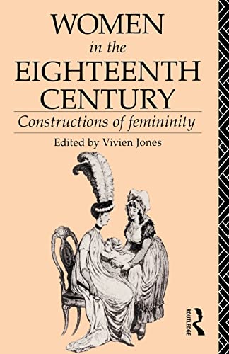 Beispielbild fr Women in the Eighteenth Century: Constructions of Femininity zum Verkauf von ThriftBooks-Atlanta