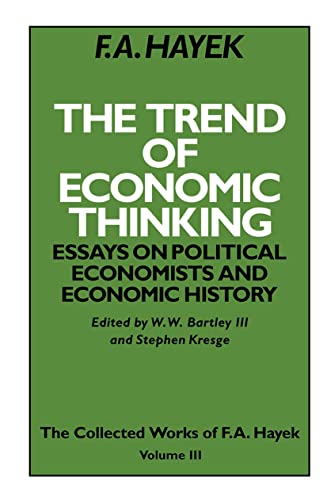 Beispielbild fr The Collected Works of F.A. Hayek: The Trend of Economic Thinking: Essays on Political Economists and Economic History (Volume 3) zum Verkauf von Anybook.com