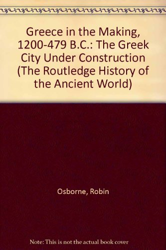 Stock image for Greece in the Making 1200-479 BC (Routledge History of the Ancient World) for sale by Affordable Collectibles