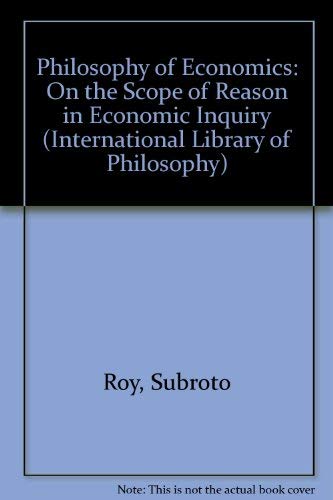 Beispielbild fr The Philosophy of Economics : On the Scope of Reason in Economic Inquiry zum Verkauf von Better World Books