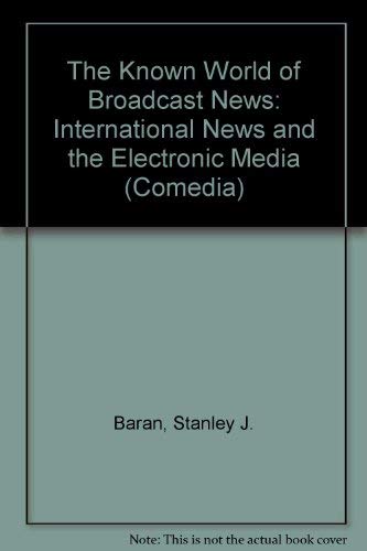 Imagen de archivo de The Known World of Broadcast News: International News and the Electronic Media (Comedia) a la venta por WeSavings LLC