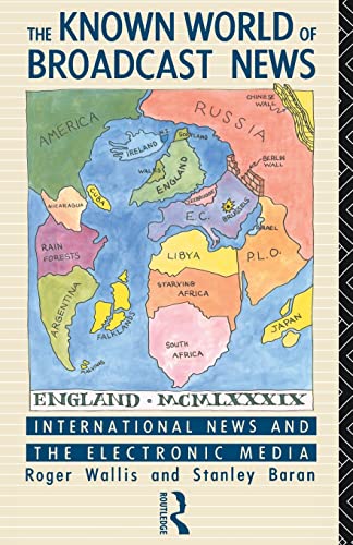 9780415036047: The Known World of Broadcast News: International News and the Electronic Media