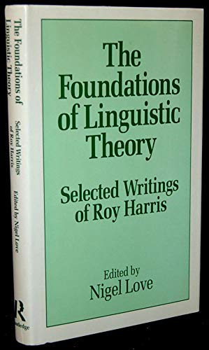 The Foundations of Linguistic Theory selected writings of Roy Harris