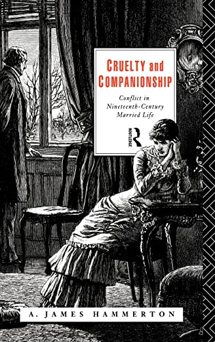 Stock image for Cruelty and Companionship: Conflict in Nineteenth Century Married Life for sale by Chiron Media