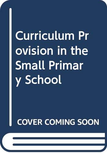 Curriculum provision in the small primary school (9780415036290) by Maurice & PATRICK Helen Eds. GALTON