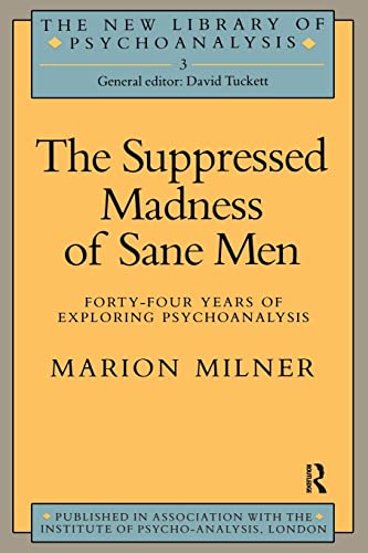 9780415036733: The Suppressed Madness of Sane Men: Forty-Four Years of Exploring Psychoanalysis (The New Library of Psychoanalysis)