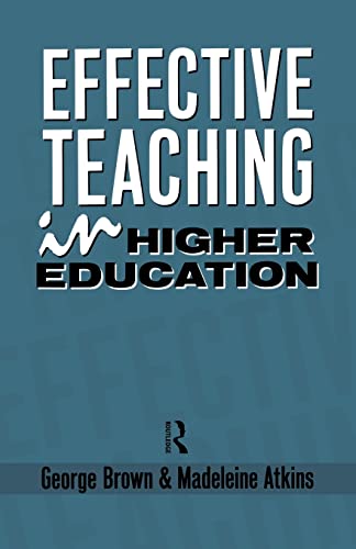 Effective Teaching in Higher Education (9780415036757) by Brown, Dr George A; Brown, George; Atkins, Madeleine