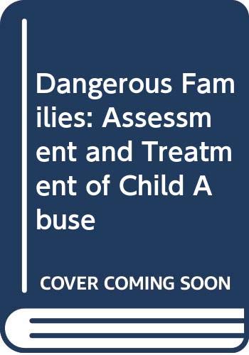 Imagen de archivo de Dangerous Families Assessment and Treatment of Child Abuse a la venta por Brit Books