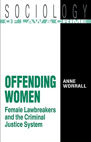 Stock image for Offending Women: Female Lawbreakers and the Criminal Justice System (Sociology of Law & Crime Series) for sale by WorldofBooks
