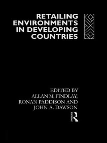 Retailing Environments in Developing Countries (9780415037396) by Dawson, John; Findlay, Allan M; Paddison, Ronan