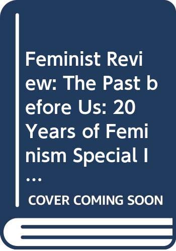 9780415037525: Feminist Review: The Past Before Us: 20 Years of Feminism Special Issue 31