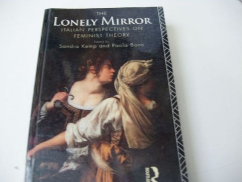 Stock image for The Lonely Mirror: Italian Perspectives on Feminist Theory for sale by dsmbooks