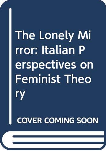 9780415037785: The Lonely Mirror: Italian Perspectives on Feminist Theory