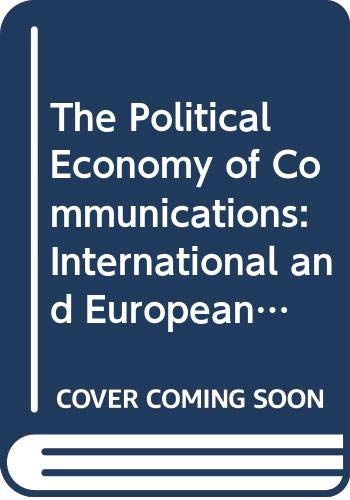 Imagen de archivo de The Political Economy of Communications: International and European Dimensions a la venta por Ammareal